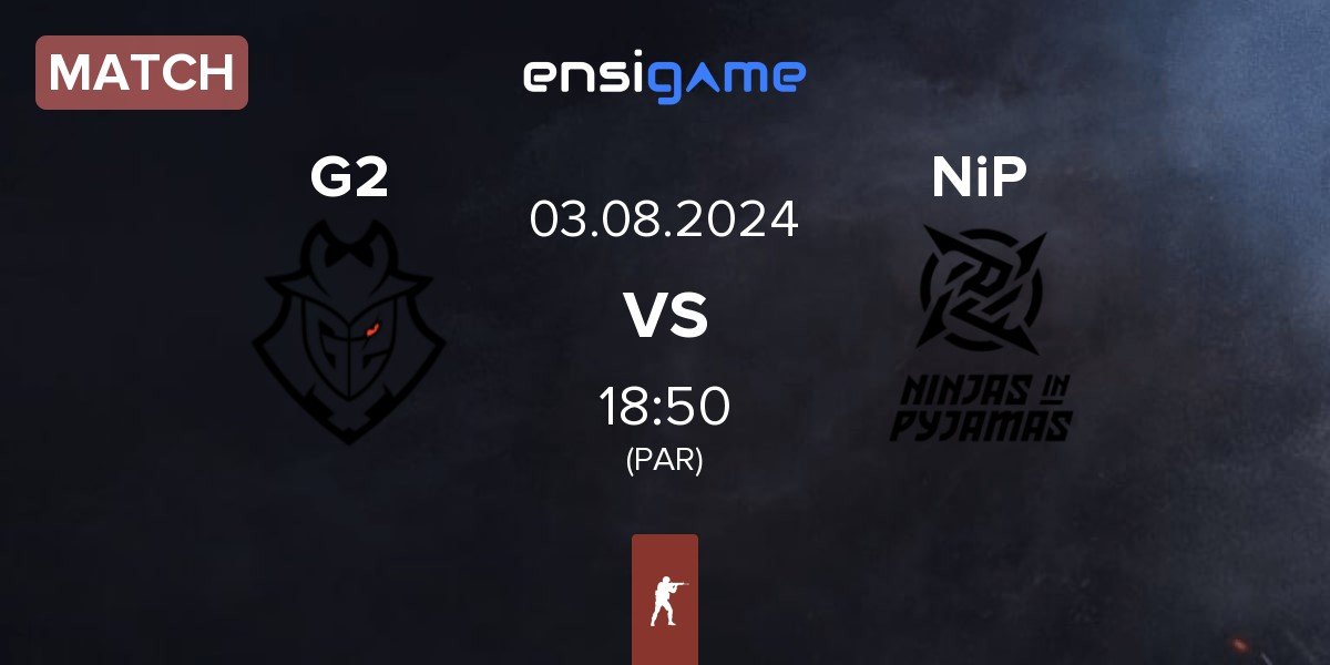 Match G2 Esports G2 vs Ninjas in Pyjamas NiP | 03.08