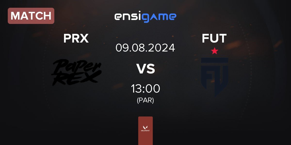 Match Paper Rex PRX vs FUT Esports FUT | 09.08