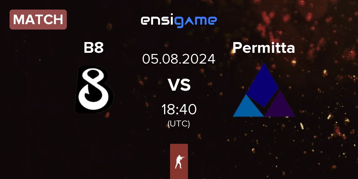 Match B8 vs Permitta Esports Permitta | 05.08