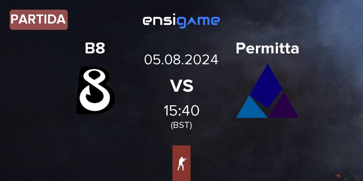 Partida B8 vs Permitta Esports Permitta | 05.08