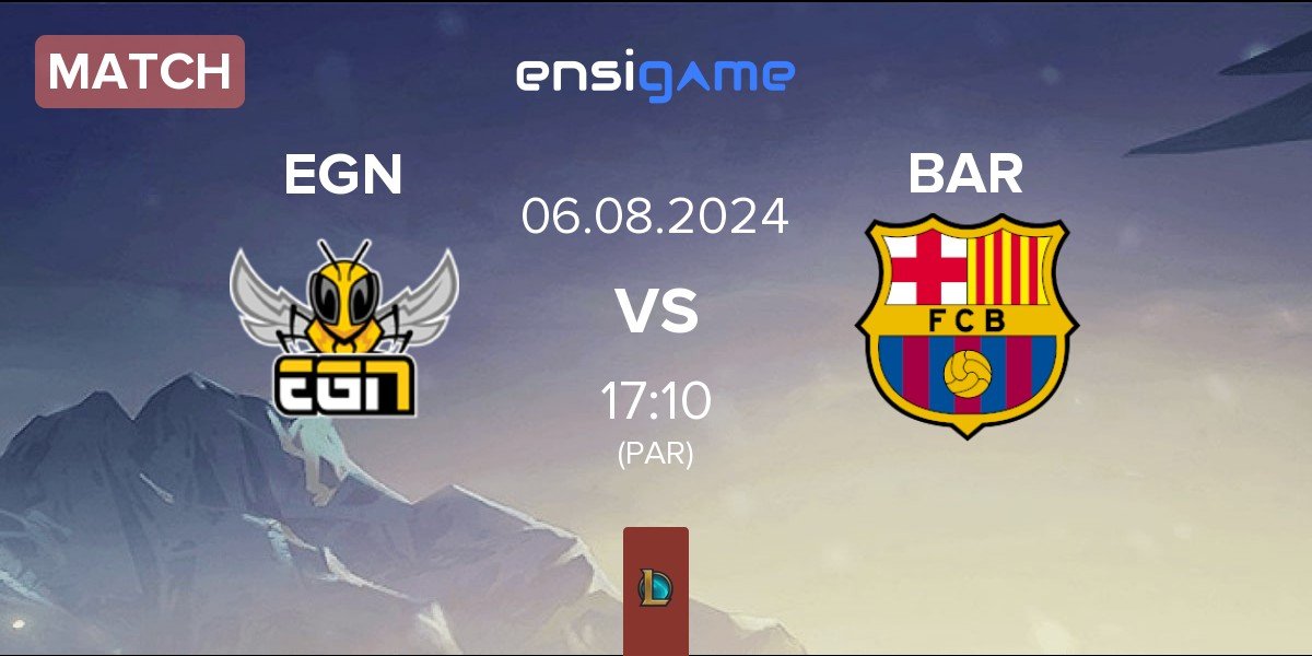 Match EGN Esports EGN vs Barça eSports BAR | 06.08