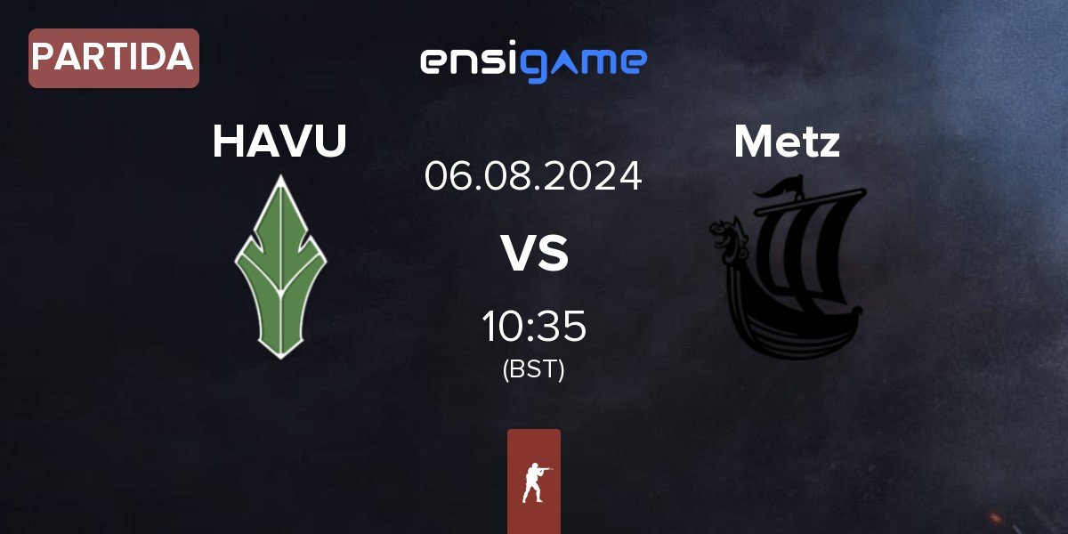 Partida HAVU Gaming HAVU vs Metizport Metz | 06.08