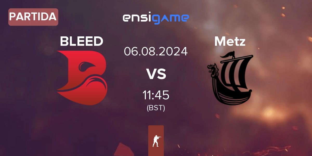 Partida BLEED Esports BLEED vs Metizport Metz | 06.08