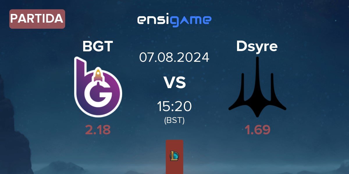 Partida BoostGate Esports BGT vs Dsyre Esports Dsyre | 07.08