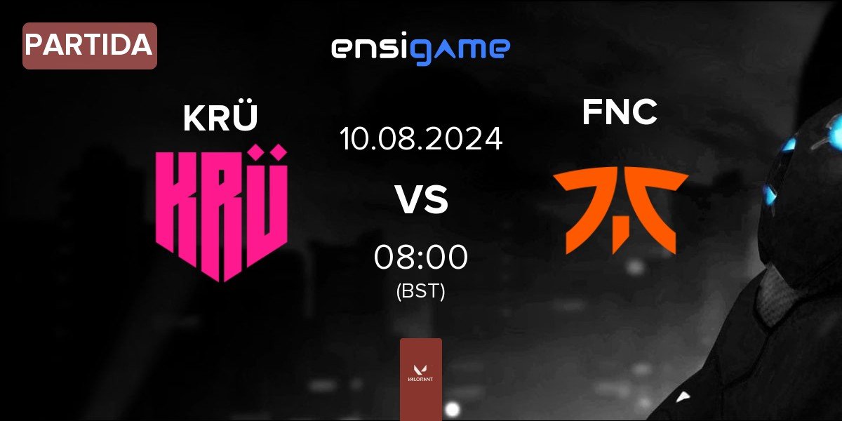 Partida KRÜ Esports KRÜ vs Fnatic FNC | 10.08