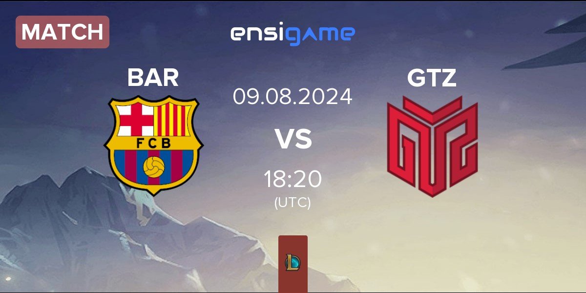 Match Barça eSports BAR vs GTZ Esports GTZ | 09.08