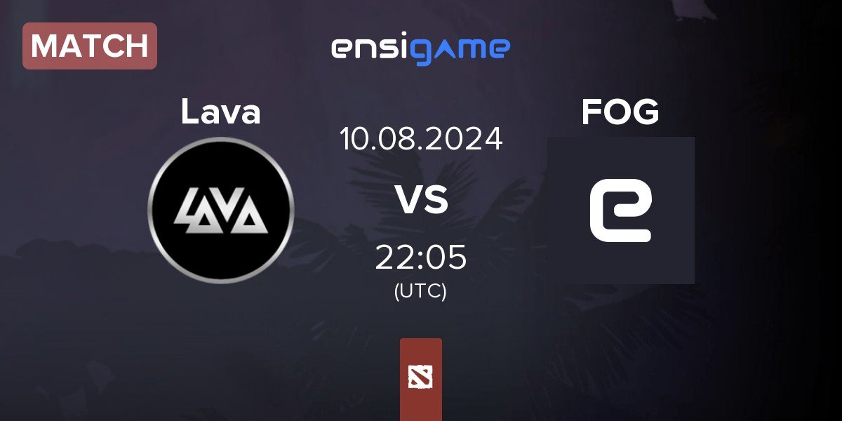 Match Lava Esports Lava vs Foward Observation Group FOG | 10.08