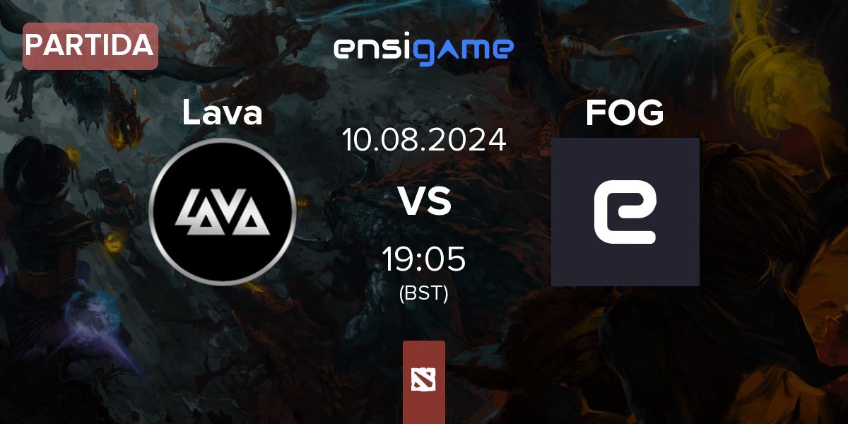 Partida Lava Esports Lava vs Foward Observation Group FOG | 10.08