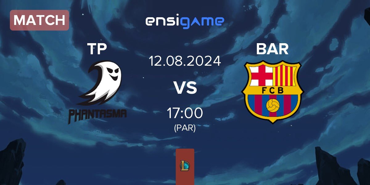 Match Team Phantasma TP vs Barça eSports BAR | 12.08