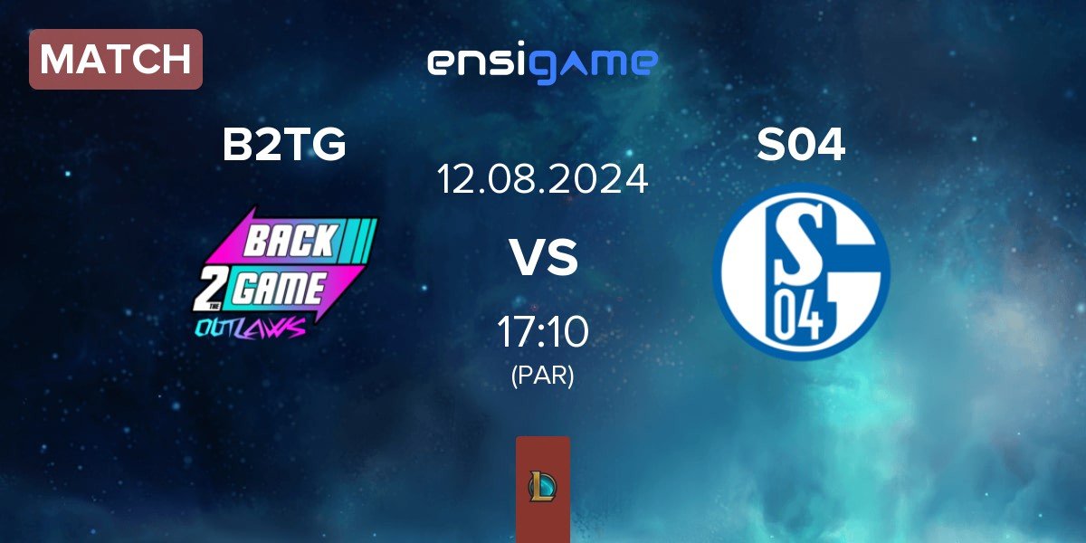 Match Back2TheGame B2TG vs FC Schalke 04 Esports S04 | 12.08