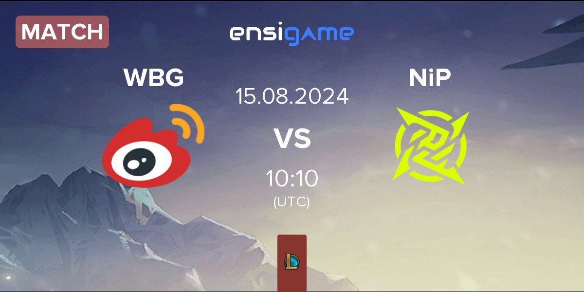 Match Weibo Gaming WBG vs Ninjas In Pyjamas NiP | 15.08