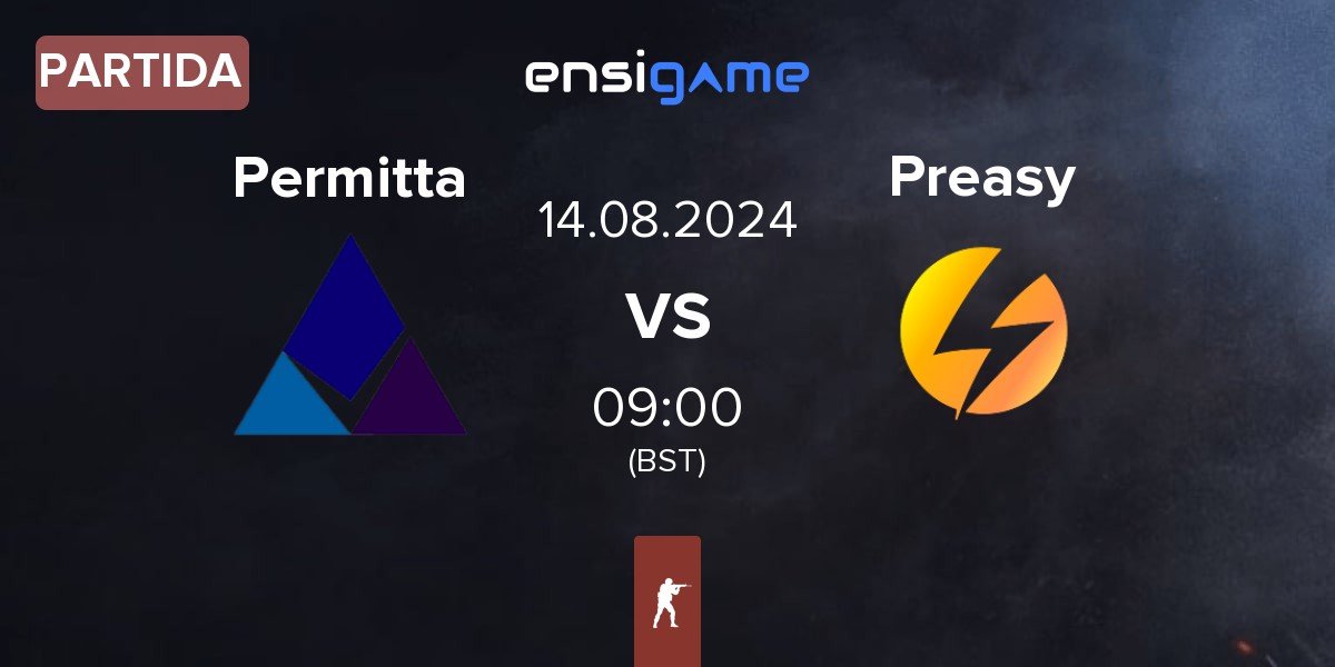 Partida Permitta Esports Permitta vs Preasy Esport Preasy | 14.08