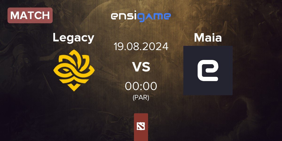 Match Legacy vs Team Maia Maia | 19.08