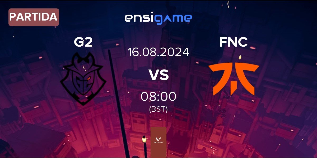 Partida G2 Esports G2 vs Fnatic FNC | 16.08