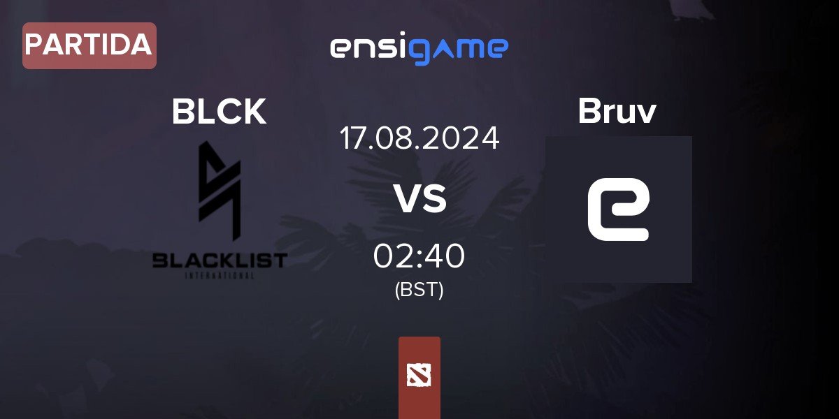 Partida Blacklist International BLCK vs Bruv123 Bruv | 17.08