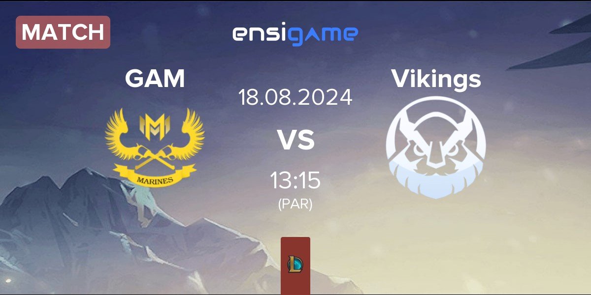 Match GAM Esports GAM vs Vikings Esports VN Vikings | 18.08