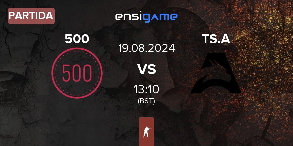 Partida 500 vs Team Spirit Academy TS.A | 19.08