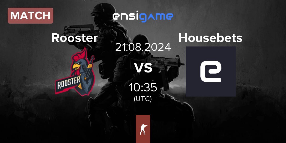 Match Rooster vs Housebets | 21.08