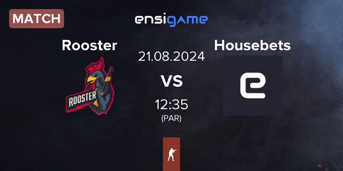 Match Rooster vs Housebets | 21.08