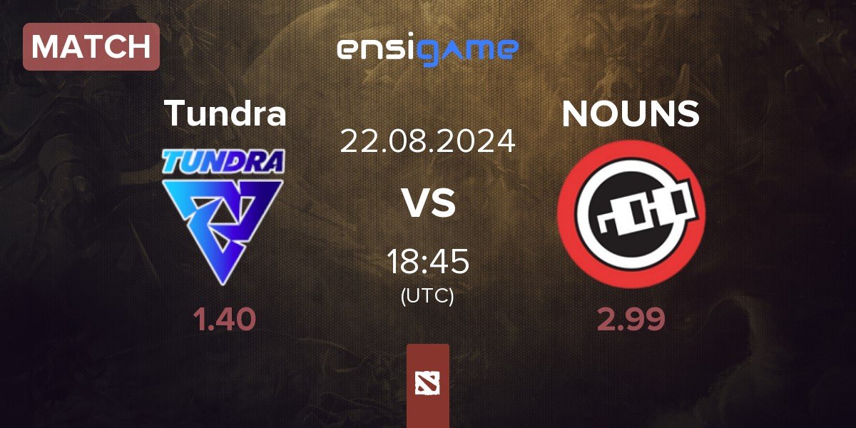 Match Tundra Esports Tundra vs nouns NOUNS | 22.08