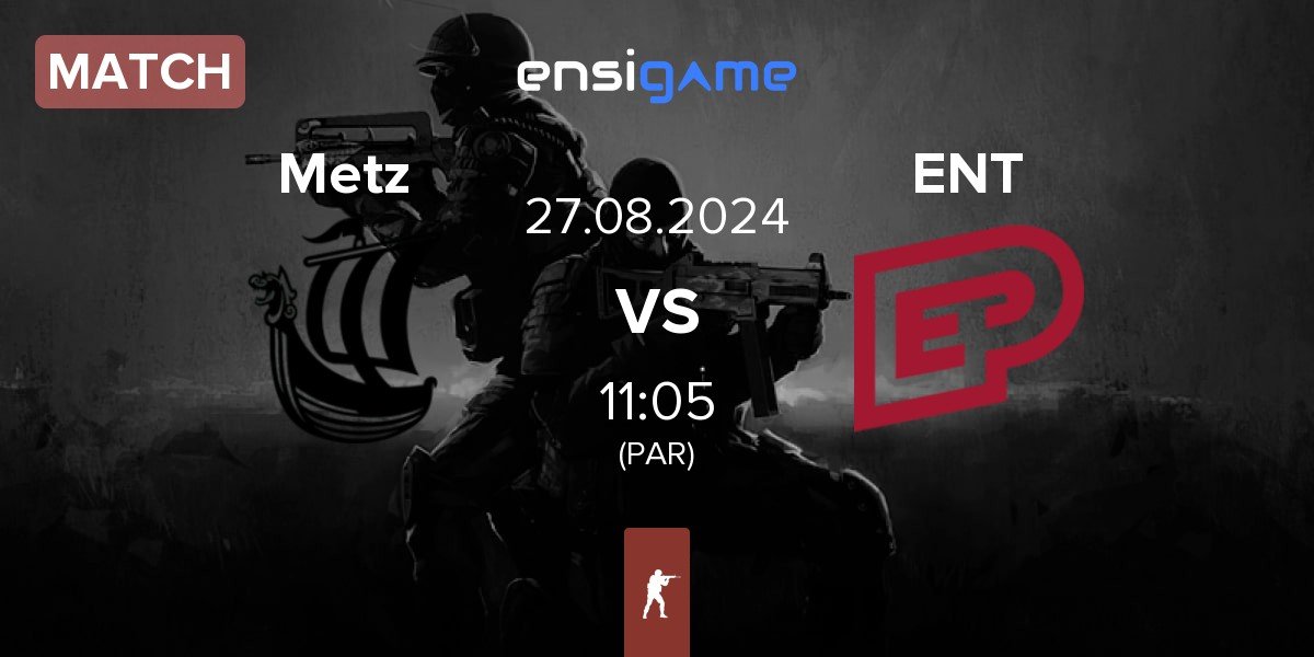 Match Metizport Metz vs ENTERPRISE esports ENT | 27.08