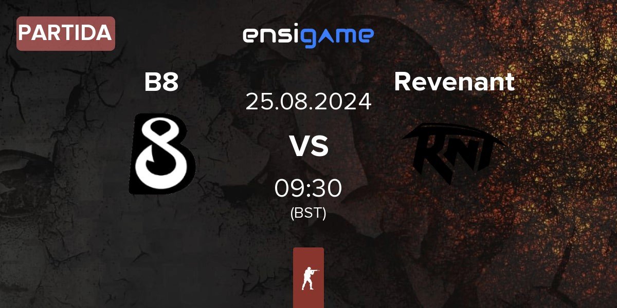 Partida B8 vs Revenant Esport Revenant | 25.08