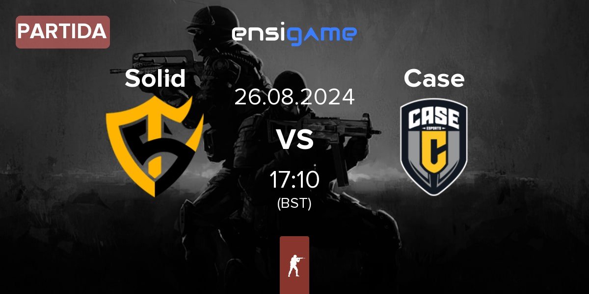 Partida Team Solid Solid vs Case Esports Case | 26.08