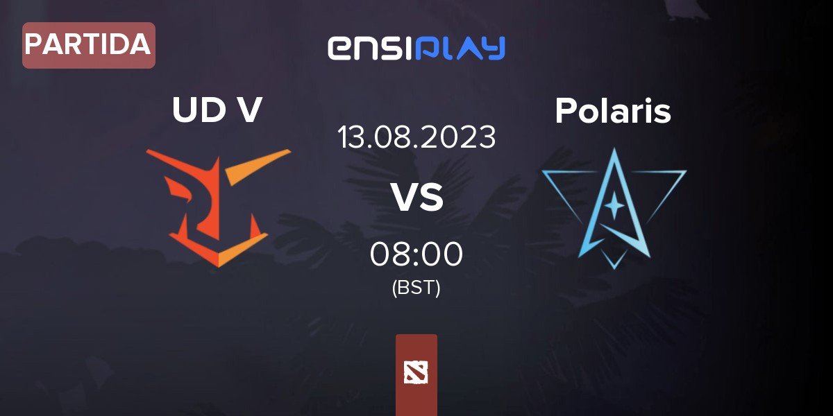 Partida UD Vessuwan UDV vs Polaris Esports Polaris | 13.08