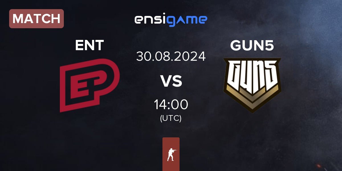 Match ENTERPRISE esports ENT vs GUN5 Esports GUN5 | 30.08