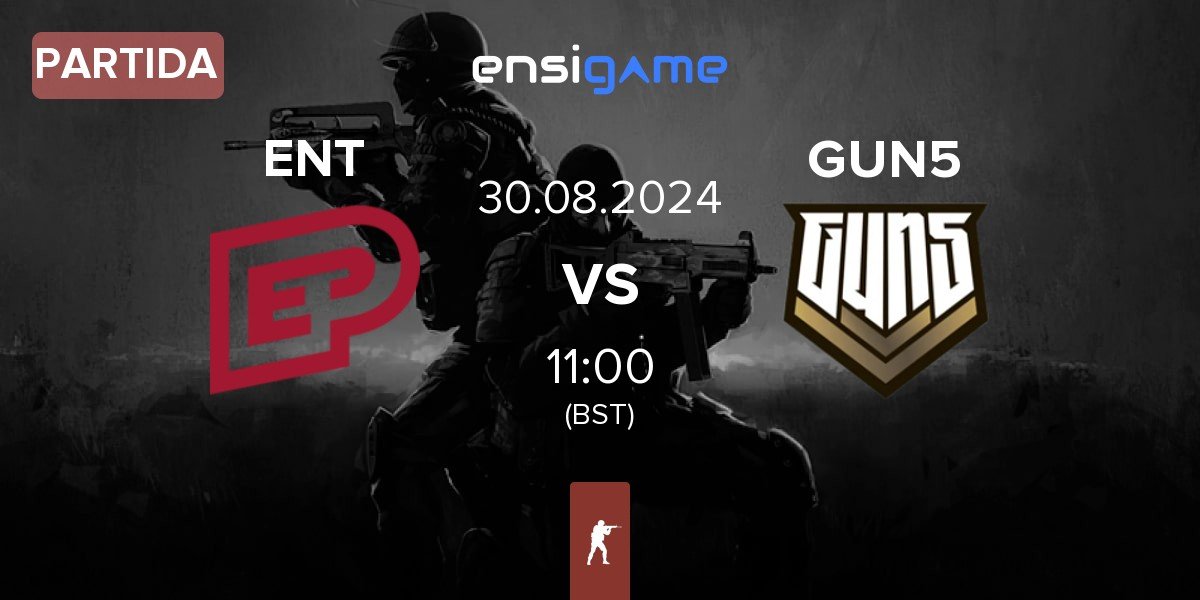 Partida ENTERPRISE esports ENT vs GUN5 Esports GUN5 | 30.08