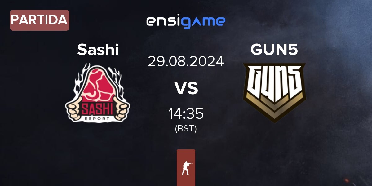 Partida Sashi Esport Sashi vs GUN5 Esports GUN5 | 29.08