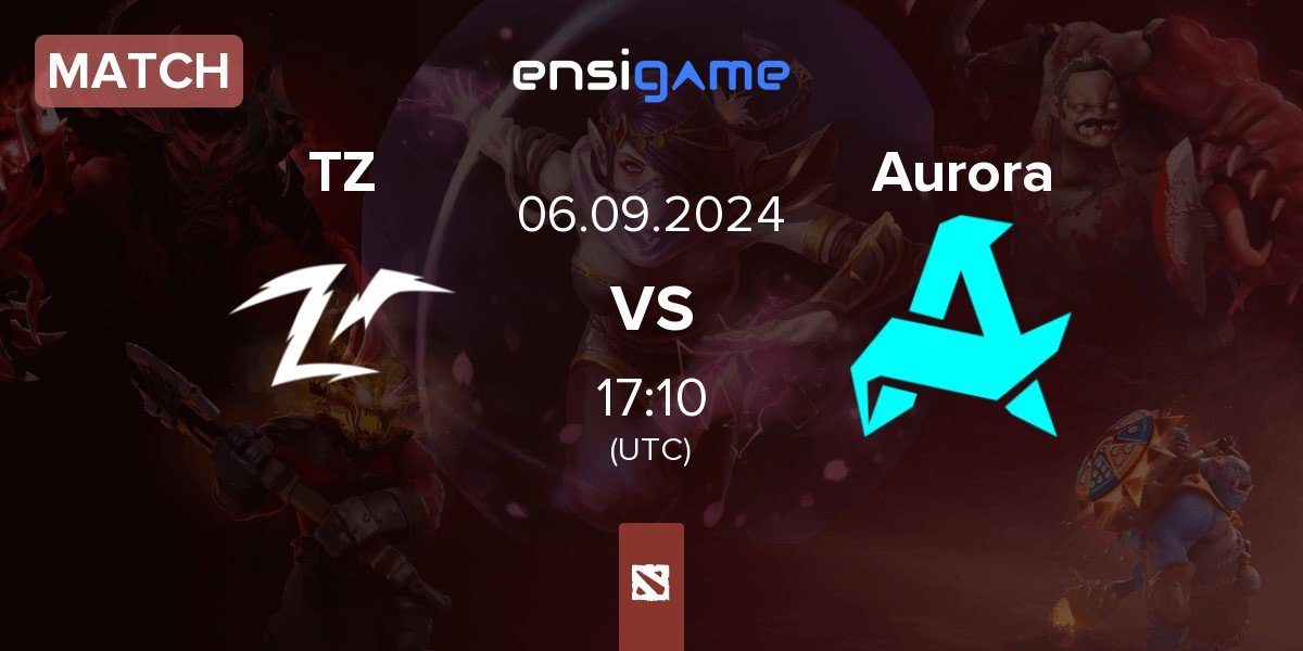 Match Team Zero TZ vs Aurora | 06.09