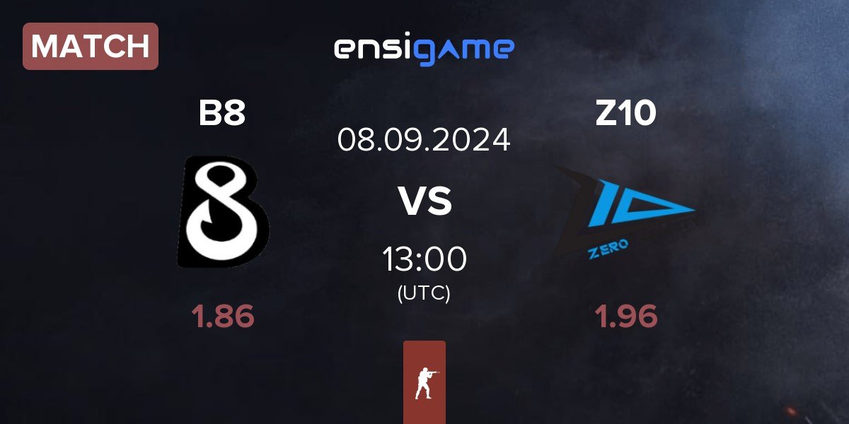 Match B8 vs Zero Tenacity Z10 | 08.09