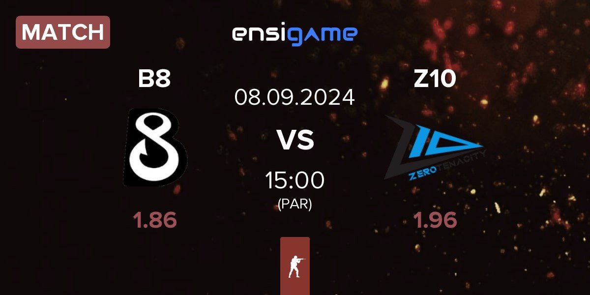 Match B8 vs Zero Tenacity Z10 | 08.09